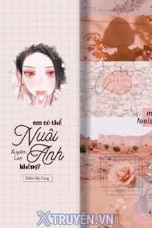 Em Có Thể Nuôi Anh Không?
